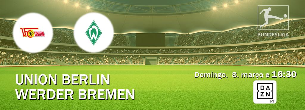 Jogo entre Union Berlin e Werder Bremen tem emissão DAZN (domingo,  8. março e  16:30).