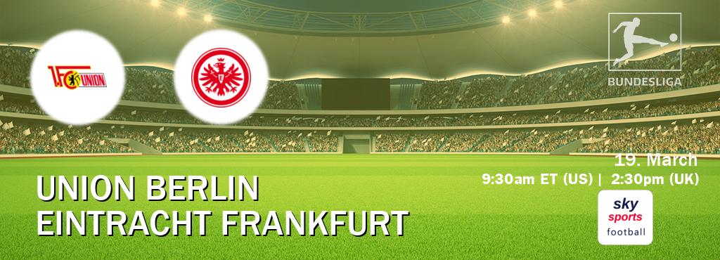 You can watch game live between Union Berlin and Eintracht Frankfurt on Sky Sports Football.