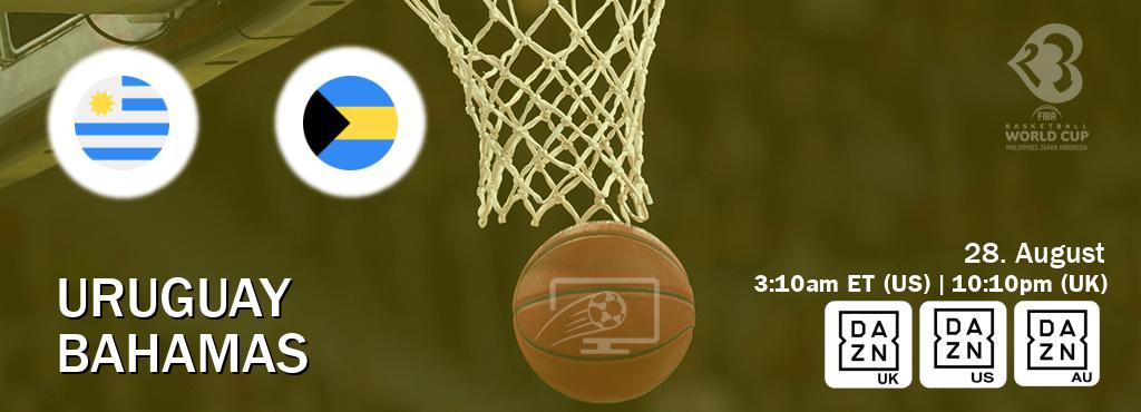 You can watch game live between Uruguay and Bahamas on DAZN UK(UK), DAZN(US), DAZN(AU).