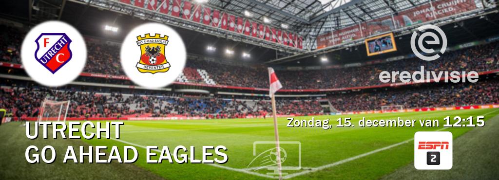 Wedstrijd tussen Utrecht en Go Ahead Eagles live op tv bij ESPN 2 (zondag, 15. december van  12:15).