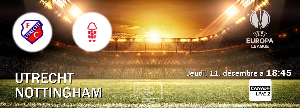 Match entre Utrecht et Nottingham en direct à la Canal+ Live 2 (jeudi, 11. décembre a  18:45).