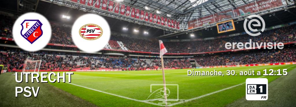 Match entre Utrecht et PSV en direct à la DAZN 1 (dimanche, 30. août a  12:15).