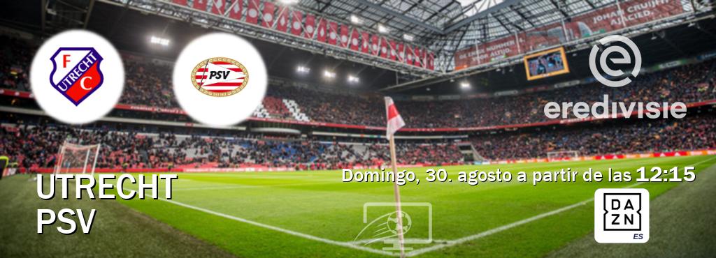 El partido entre Utrecht y PSV será retransmitido por DAZN España (domingo, 30. agosto a partir de las  12:15).