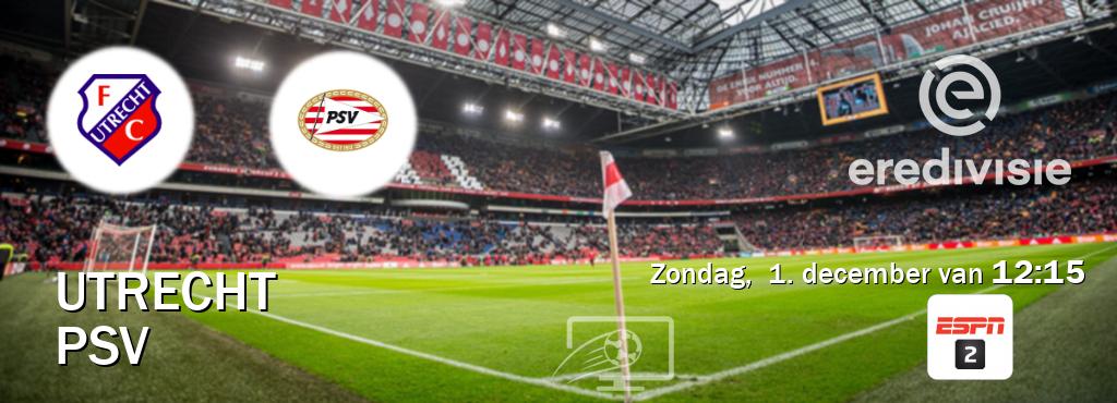 Wedstrijd tussen Utrecht en PSV live op tv bij ESPN 2 (zondag,  1. december van  12:15).