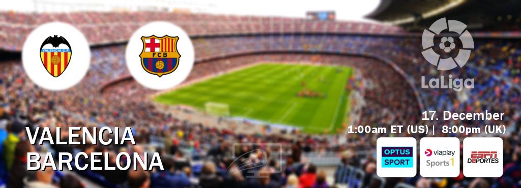You can watch game live between Valencia and Barcelona on Optus sport(AU), Viaplay Sports 1(UK), ESPN Deportes(US).
