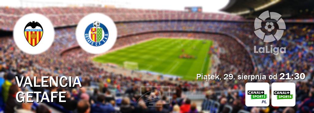 Gra między Valencia i Getafe transmisja na żywo w CANAL+ Sport 2 i CANAL+ Sport 4 (piątek, 29. sierpnia od 21:30). Gra między Valencia i Getafe transmisja na żywo w CANAL+ Sport 2 i CANAL+ Sport 4 (piątek, 29. sierpnia od 21:30).