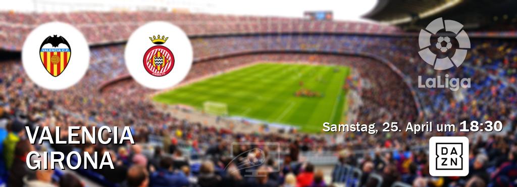 Das Spiel zwischen Valencia und Girona wird am Samstag, 25. April um  18:30, live vom DAZN übertragen.