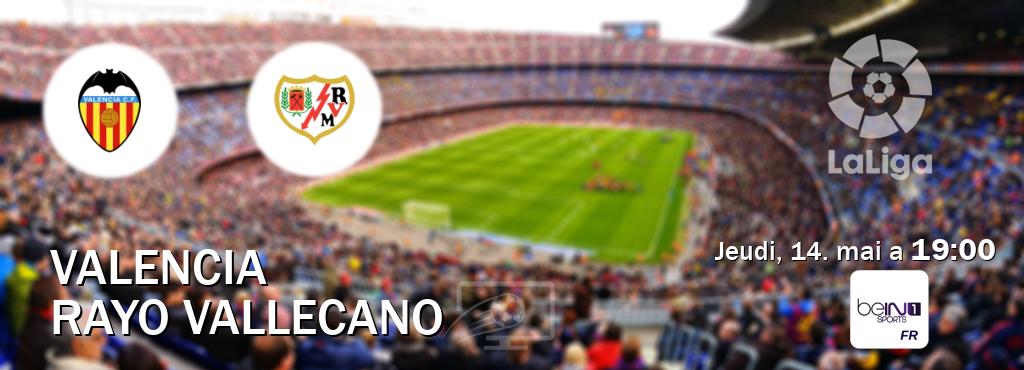 Match entre Valencia et Rayo Vallecano en direct à la beIN Sports 1 (jeudi, 14. mai a 19:00). Match entre Valencia et Rayo Vallecano en direct à la beIN Sports 1 (jeudi, 14. mai a 19:00).