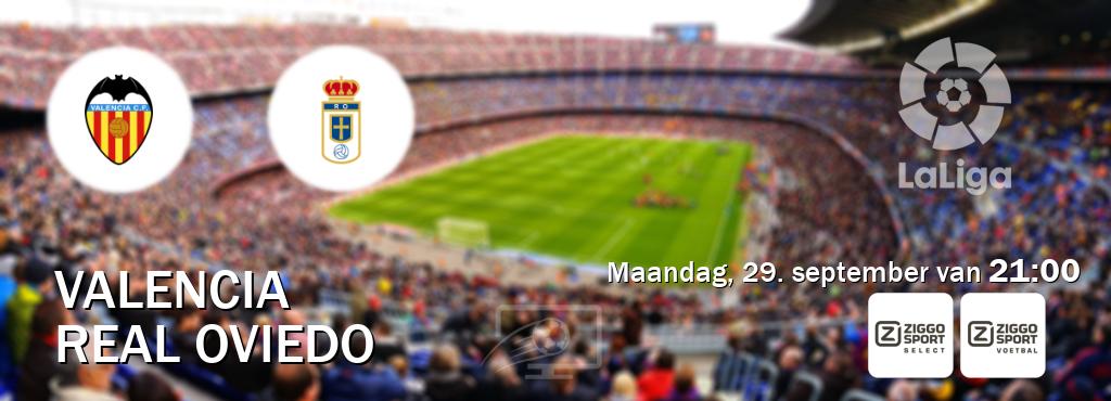 Wedstrijd tussen Valencia en Real Oviedo live op tv bij Ziggo Sport 2, Ziggo Sport (maandag, 29. september van  21:00).