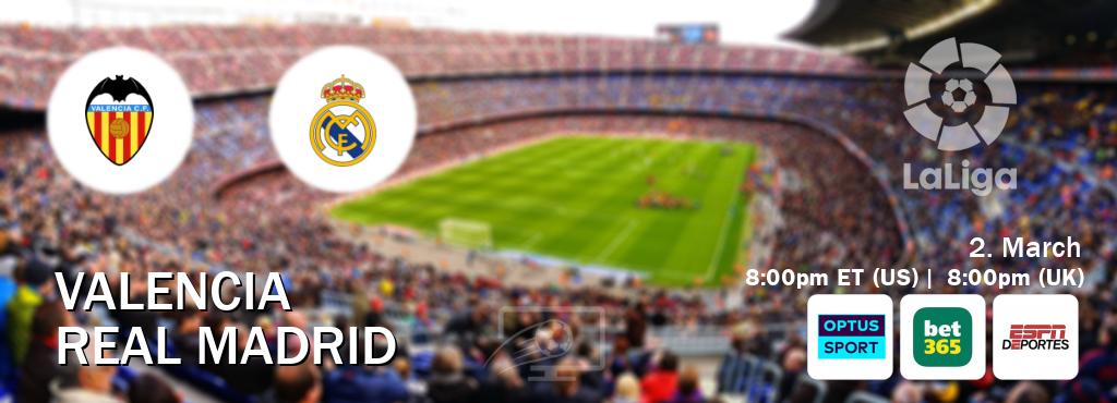 You can watch game live between Valencia and Real Madrid on Optus sport(AU), bet365(UK), ESPN Deportes(US).