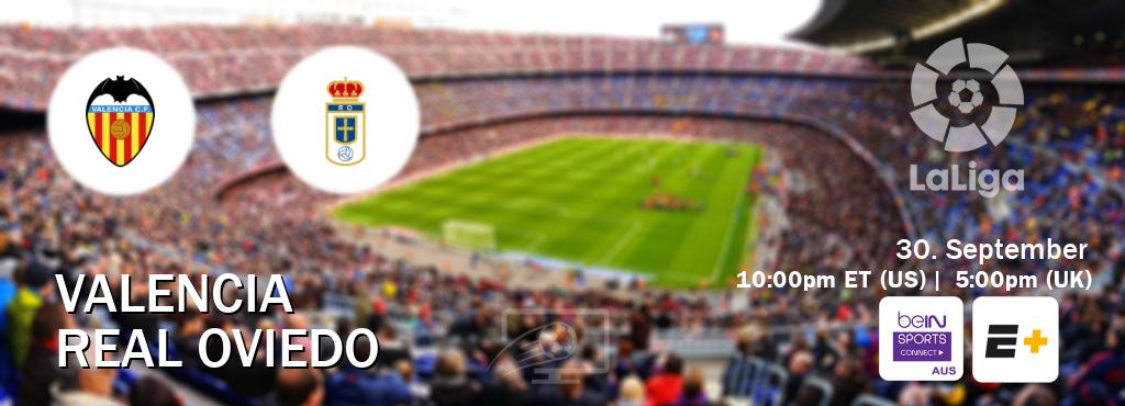 You can watch game live between Valencia and Real Oviedo on beIN Sports Connect(AU) and ESPN+(US).