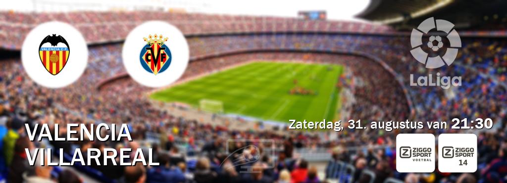 Wedstrijd tussen Valencia en Villarreal live op tv bij Ziggo Sport, Ziggo Sport 14 (zaterdag, 31. augustus van  21:30).