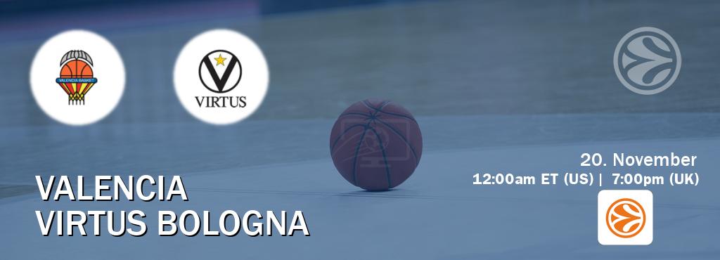 You can watch game live between Valencia and Virtus Bologna on EuroLeague TV.