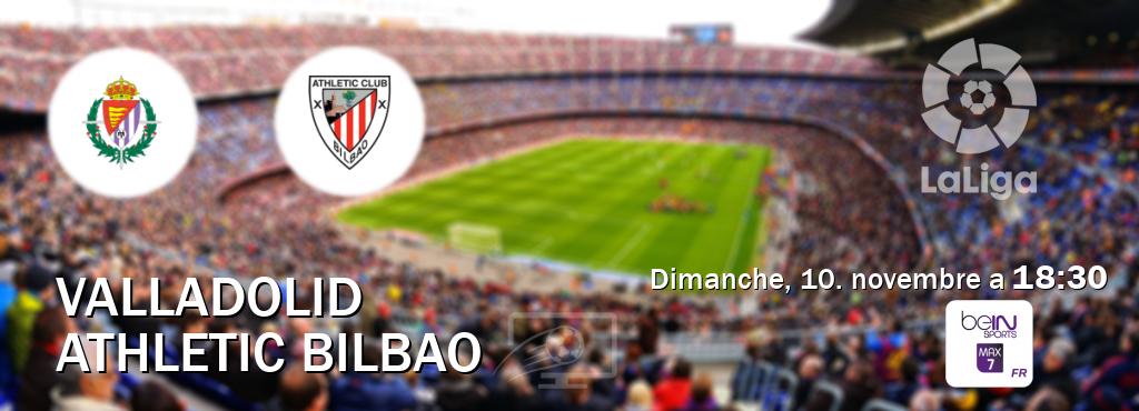 Match entre Valladolid et Athletic Bilbao en direct à la beIN Sports 7 Max (dimanche, 10. novembre a  18:30).