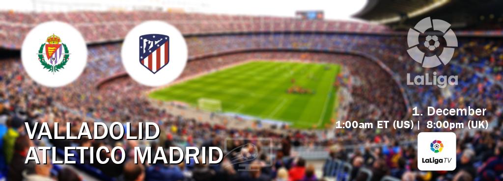 You can watch game live between Valladolid and Atletico Madrid on LaLiga TV(UK).