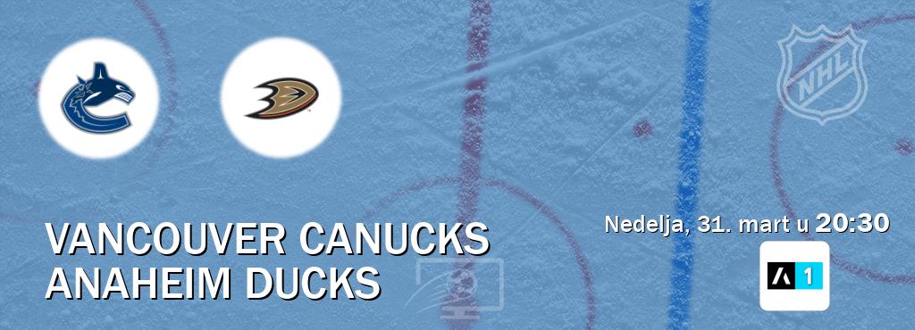 Izravni prijenos utakmice Vancouver Canucks i Anaheim Ducks pratite uživo na Arena Sport 1 (nedelja, 31. mart u  20:30).