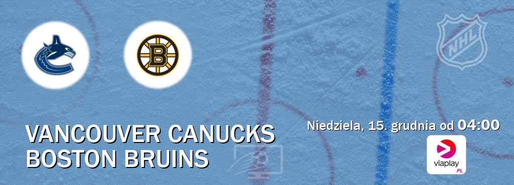 Gra między Vancouver Canucks i Boston Bruins transmisja na żywo w Viaplay Polska (niedziela, 15. grudnia od  04:00).