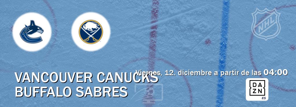 El partido entre Vancouver Canucks y Buffalo Sabres será retransmitido por DAZN España (viernes, 12. diciembre a partir de las 04:00). El partido entre Vancouver Canucks y Buffalo Sabres será retransmitido por DAZN España (viernes, 12. diciembre a partir de las 04:00).