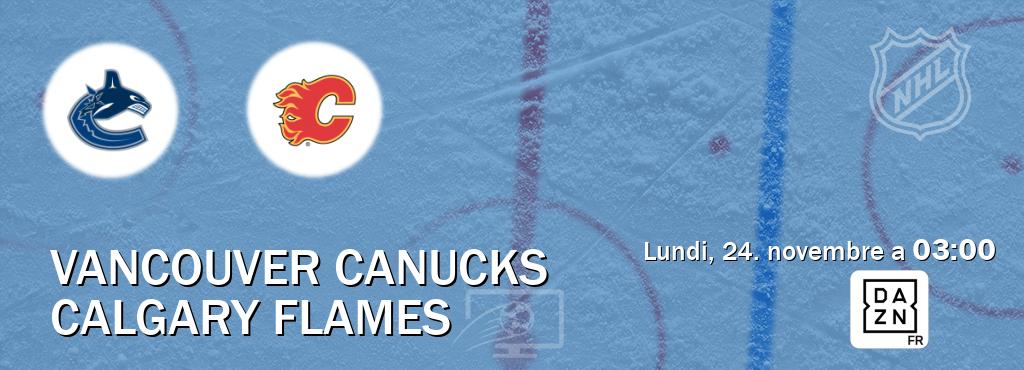 Match entre Vancouver Canucks et Calgary Flames en direct à la DAZN (lundi, 24. novembre a  03:00).