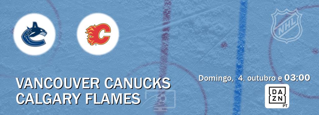 Jogo entre Vancouver Canucks e Calgary Flames tem emissão DAZN (domingo,  4. outubro e  03:00).