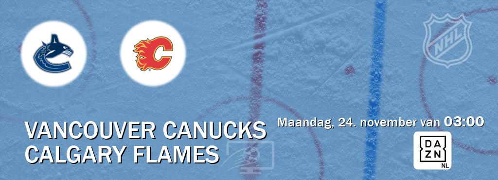 Wedstrijd tussen Vancouver Canucks en Calgary Flames live op tv bij DAZN (maandag, 24. november van 03:00). Wedstrijd tussen Vancouver Canucks en Calgary Flames live op tv bij DAZN (maandag, 24. november van 03:00).