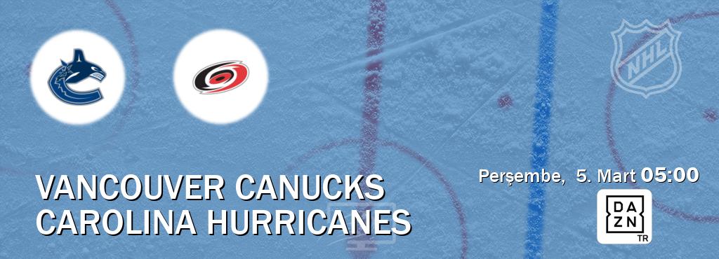 Karşılaşma Vancouver Canucks - Carolina Hurricanes DAZN'den canlı yayınlanacak (Perşembe, 5. Mart 05:00). Karşılaşma Vancouver Canucks - Carolina Hurricanes DAZN'den canlı yayınlanacak (Perşembe, 5. Mart 05:00).