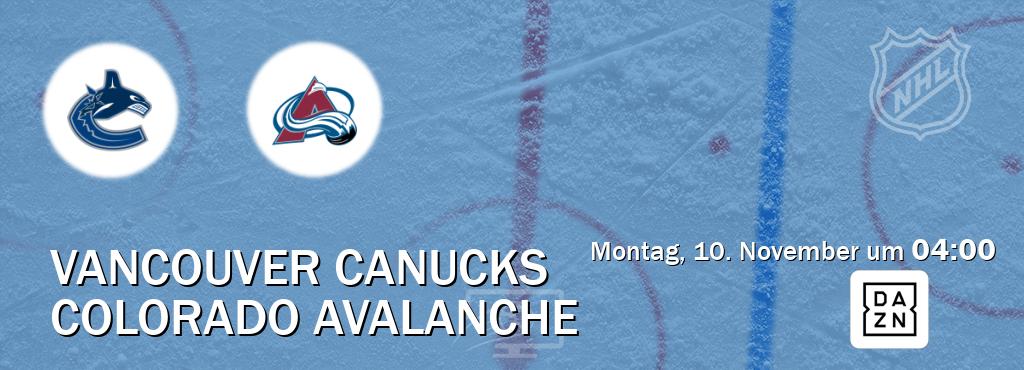 Das Spiel zwischen Vancouver Canucks und Colorado Avalanche wird am Montag, 10. November um  04:00, live vom DAZN übertragen.