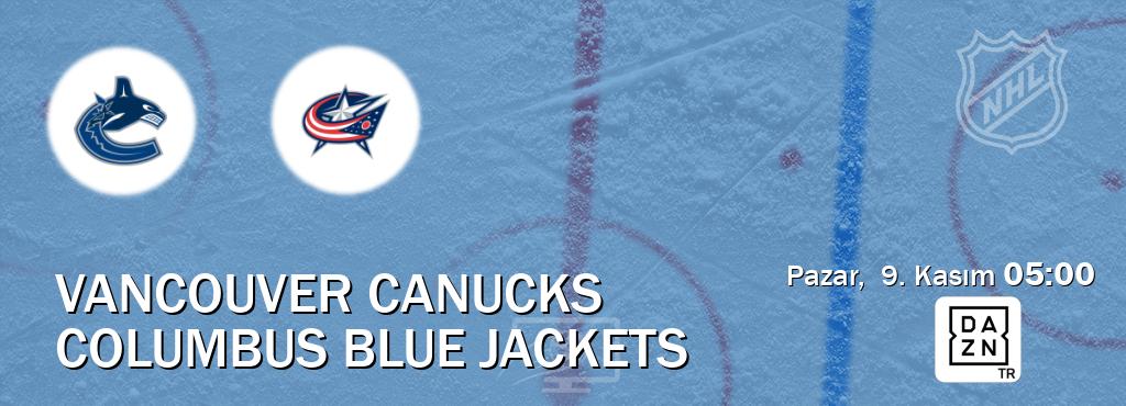 Karşılaşma Vancouver Canucks - Columbus Blue Jackets DAZN'den canlı yayınlanacak (Pazar, 9. Kasım 05:00). Karşılaşma Vancouver Canucks - Columbus Blue Jackets DAZN'den canlı yayınlanacak (Pazar, 9. Kasım 05:00).