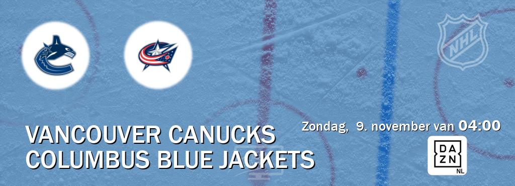 Wedstrijd tussen Vancouver Canucks en Columbus Blue Jackets live op tv bij DAZN (zondag, 9. november van 04:00). Wedstrijd tussen Vancouver Canucks en Columbus Blue Jackets live op tv bij DAZN (zondag, 9. november van 04:00).