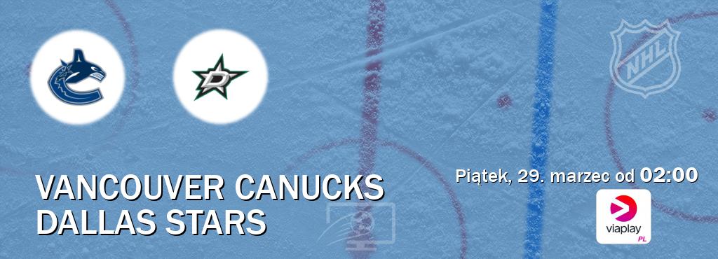 Gra między Vancouver Canucks i Dallas Stars transmisja na żywo w Viaplay Polska (piątek, 29. marzec od  02:00).