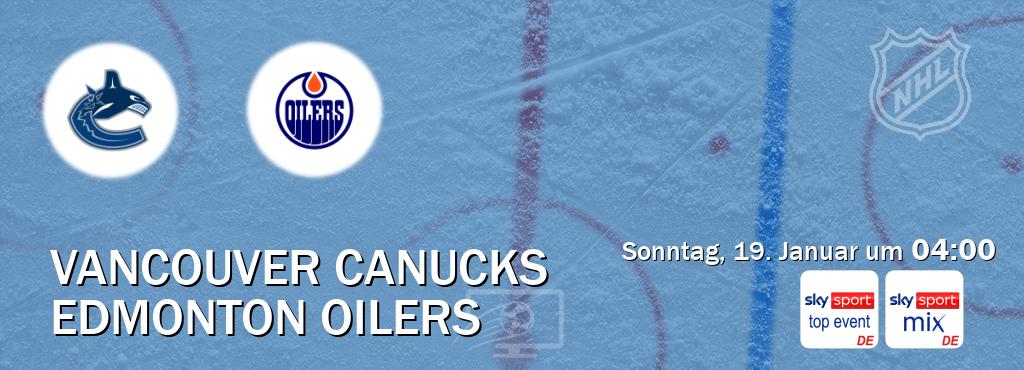 Das Spiel zwischen Vancouver Canucks und Edmonton Oilers wird am Sonntag, 19. Januar um  04:00, live vom Sky Sport Top Event und Sky Sport Mix übertragen.