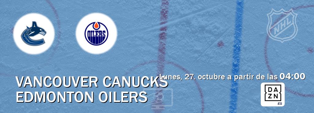 El partido entre Vancouver Canucks y Edmonton Oilers será retransmitido por DAZN España (lunes, 27. octubre a partir de las 04:00). El partido entre Vancouver Canucks y Edmonton Oilers será retransmitido por DAZN España (lunes, 27. octubre a partir de las 04:00).