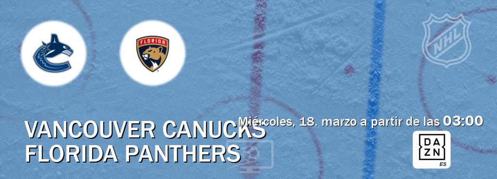 El partido entre Vancouver Canucks y Florida Panthers será retransmitido por DAZN España (miércoles, 18. marzo a partir de las 03:00). El partido entre Vancouver Canucks y Florida Panthers será retransmitido por DAZN España (miércoles, 18. marzo a partir de las 03:00).