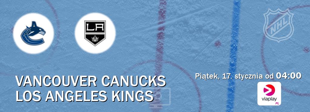 Gra między Vancouver Canucks i Los Angeles Kings transmisja na żywo w Viaplay Polska (piątek, 17. stycznia od  04:00).