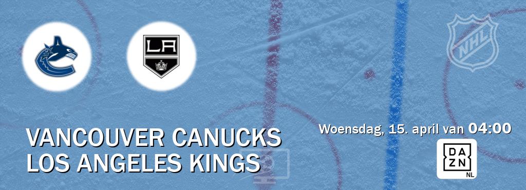 Wedstrijd tussen Vancouver Canucks en Los Angeles Kings live op tv bij DAZN (woensdag, 15. april van  04:00).