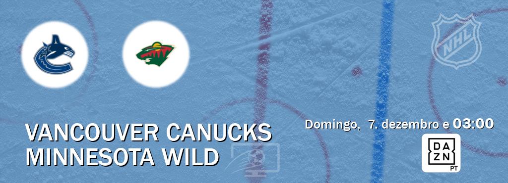 Jogo entre Vancouver Canucks e Minnesota Wild tem emissão DAZN (domingo,  7. dezembro e  03:00).