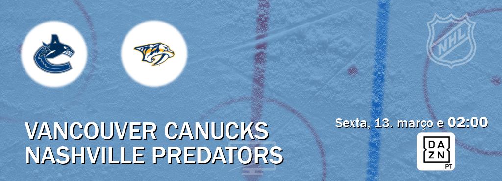 Jogo entre Vancouver Canucks e Nashville Predators tem emissão DAZN (sexta, 13. março e  02:00).