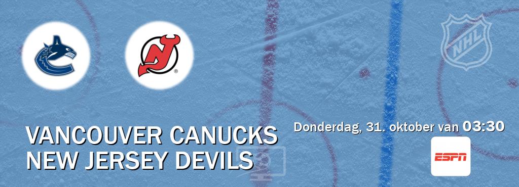 Wedstrijd tussen Vancouver Canucks en New Jersey Devils live op tv bij ESPN 1 (donderdag, 31. oktober van  03:30).