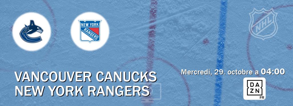 Match entre Vancouver Canucks et New York Rangers en direct à la DAZN (mercredi, 29. octobre a 04:00). Match entre Vancouver Canucks et New York Rangers en direct à la DAZN (mercredi, 29. octobre a 04:00).