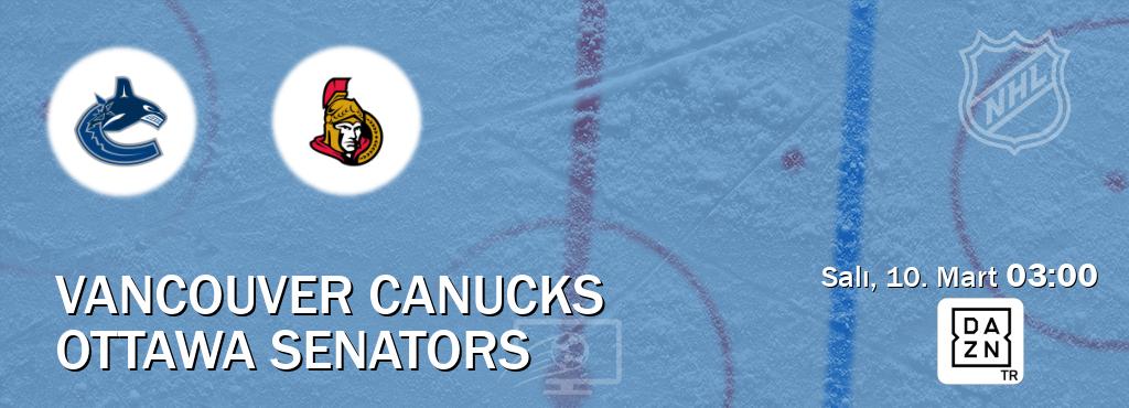 Karşılaşma Vancouver Canucks - Ottawa Senators DAZN'den canlı yayınlanacak (Salı, 10. Mart  03:00).