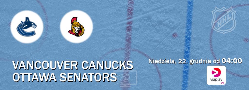 Gra między Vancouver Canucks i Ottawa Senators transmisja na żywo w Viaplay Polska (niedziela, 22. grudnia od  04:00).