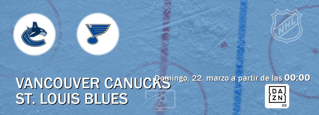 El partido entre Vancouver Canucks y St. Louis Blues será retransmitido por DAZN España (domingo, 22. marzo a partir de las  00:00).