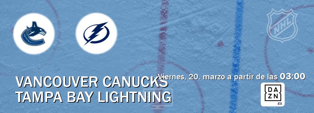 El partido entre Vancouver Canucks y Tampa Bay Lightning será retransmitido por DAZN España (viernes, 20. marzo a partir de las 03:00). El partido entre Vancouver Canucks y Tampa Bay Lightning será retransmitido por DAZN España (viernes, 20. marzo a partir de las 03:00).