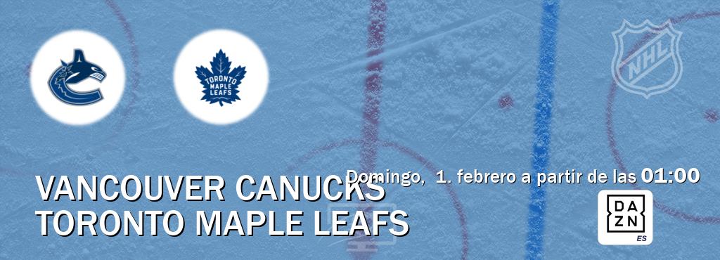 El partido entre Vancouver Canucks y Toronto Maple Leafs será retransmitido por DAZN España (domingo,  1. febrero a partir de las  01:00).