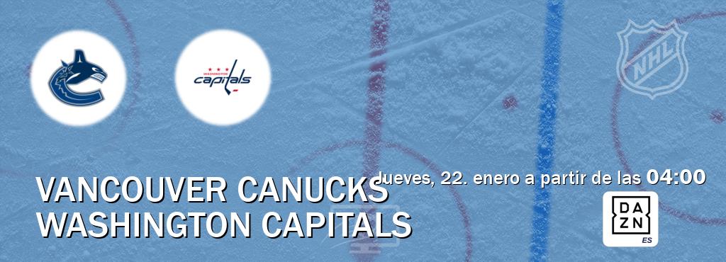 El partido entre Vancouver Canucks y Washington Capitals será retransmitido por DAZN España (jueves, 22. enero a partir de las  04:00).