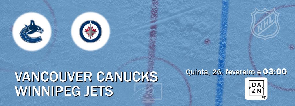 Jogo entre Vancouver Canucks e Winnipeg Jets tem emissão DAZN (quinta, 26. fevereiro e  03:00).