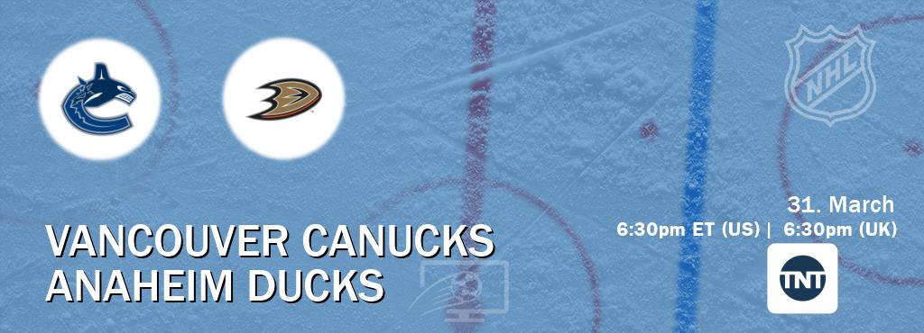 You can watch game live between Vancouver Canucks and Anaheim Ducks on TNT(US).
