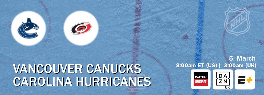 You can watch game live between Vancouver Canucks and Carolina Hurricanes on WatchESPN(AU), DAZN UK(UK), ESPN+(US).