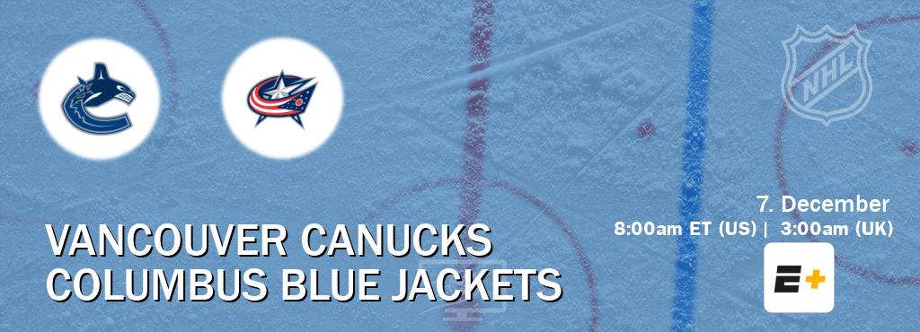 You can watch game live between Vancouver Canucks and Columbus Blue Jackets on ESPN+(US).