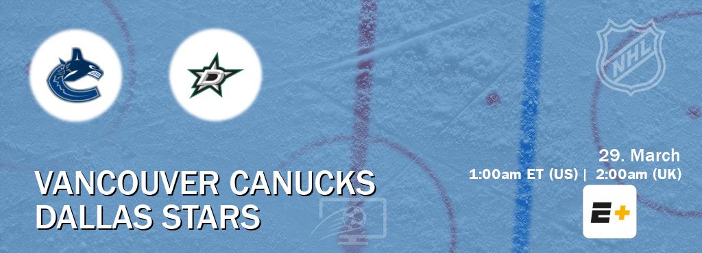 You can watch game live between Vancouver Canucks and Dallas Stars on ESPN+(US).